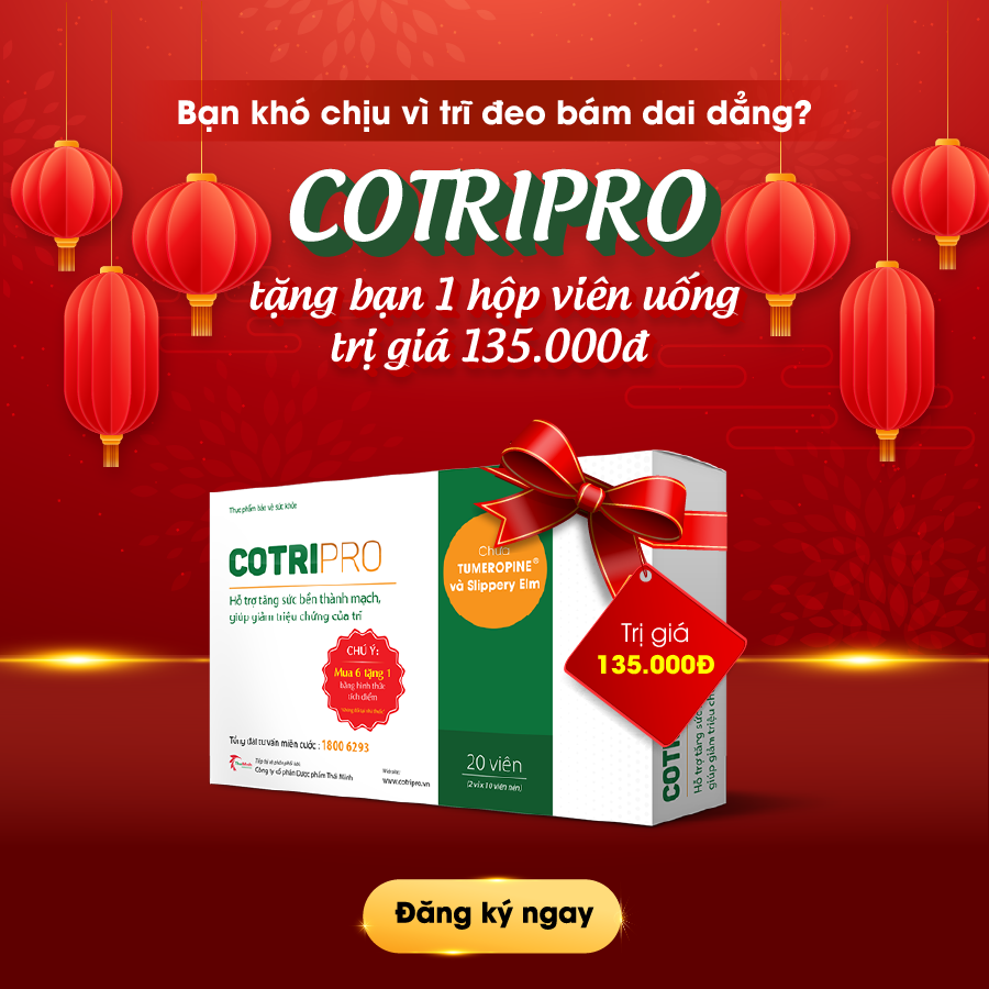Thoát trĩ nhanh Mừng tết đến, CotriPro tặng bạn 1 hộp viên uống trị giá 135.000đ!